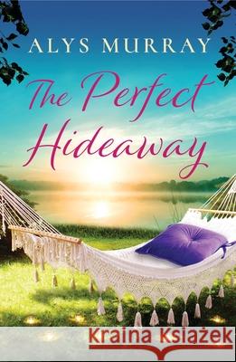 The Perfect Hideaway Alys Murray 9781538756836 Forever - książka