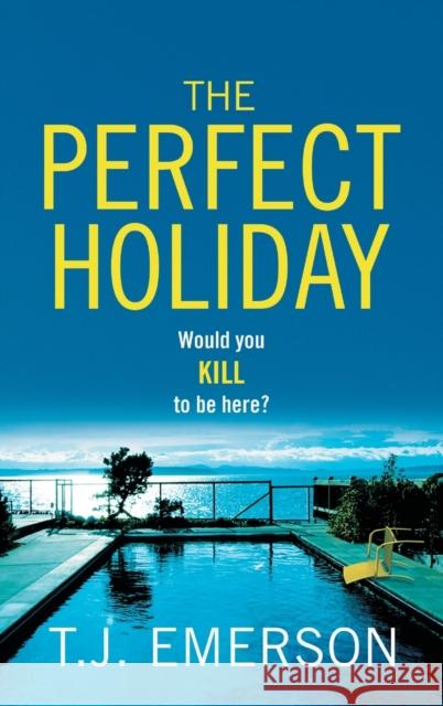 The Perfect Holiday: A gripping, addictive psychological thriller from T J Emerson  9781804151587 Boldwood Books Ltd - książka