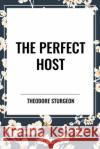 The Perfect Host Theodore Sturgeon 9798880918973 Start Classics
