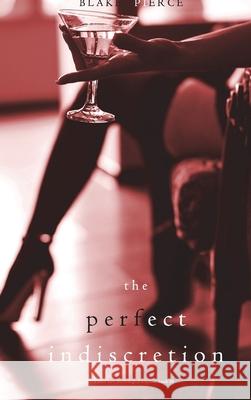 The Perfect Indiscretion (A Jessie Hunt Psychological Suspense Thriller-Book Eighteen) Blake Pierce 9781094375694 Blake Pierce - książka