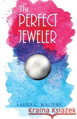 The Perfect Jeweler Laura C Walters 9781489722133 Liferich - książka