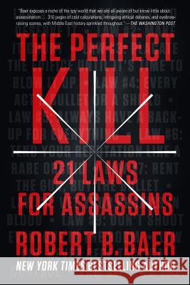 The Perfect Kill: 21 Laws for Assassins Robert B. Baer 9780147516503 Plume Books - książka