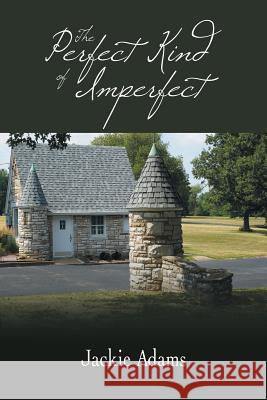 The Perfect Kind of Imperfect Jackie Adams 9781532032257 iUniverse - książka