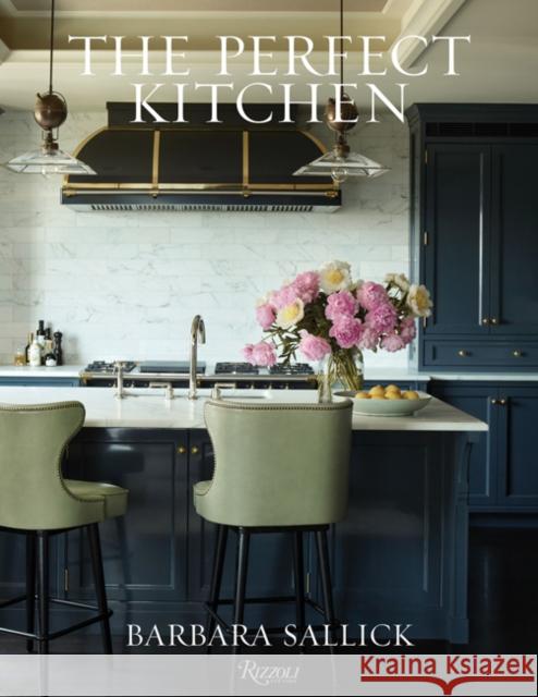 The Perfect Kitchen Barbara Sallick 9780847867912 Rizzoli International Publications - książka