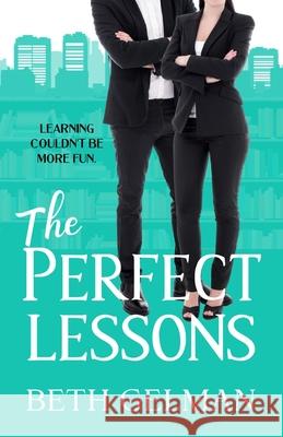 The Perfect Lessons: Who Knew Learning Could Be So Fun? Beth Gelman   9798849573830 Independently Published - książka
