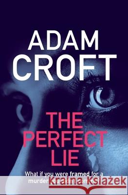 The Perfect Lie Croft Adam 9781912599059 Circlehouse - książka