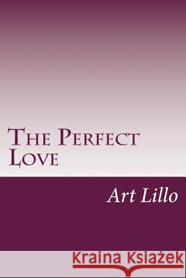 The Perfect Love Art Lillo 9781505920901 Createspace - książka