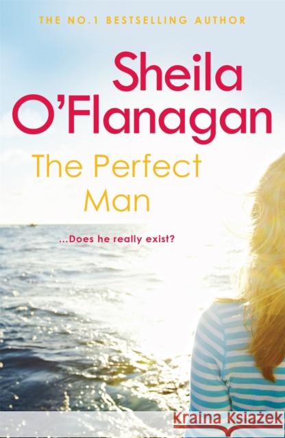 The Perfect Man: Let the #1 bestselling author take you on a life-changing journey … Sheila O'Flanagan 9780755343812 Headline Publishing Group - książka