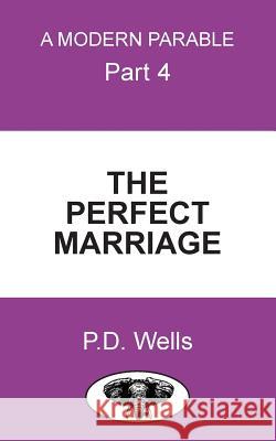 The Perfect Marriage.: Between you and your higher self Wells, Peter David 9781981315345 Createspace Independent Publishing Platform - książka
