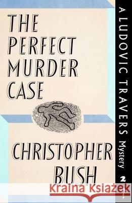 The Perfect Murder Case: A Ludovic Travers Mystery Christopher Bush 9781911579670 Dean Street Press - książka