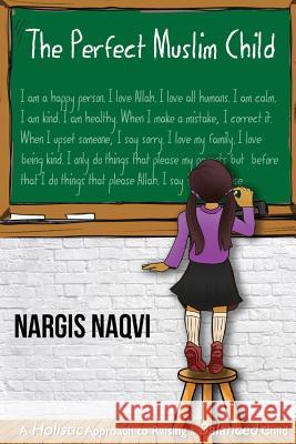 The Perfect Muslim Child Nargis Naqvi 9781530978199 Createspace Independent Publishing Platform - książka