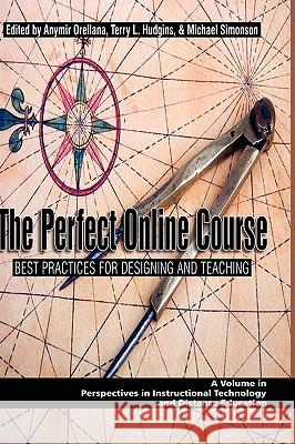 The Perfect Online Course: Best Practices for Designing and Teaching (Hc) Orellana, Anymir 9781607521211 Information Age Publishing - książka