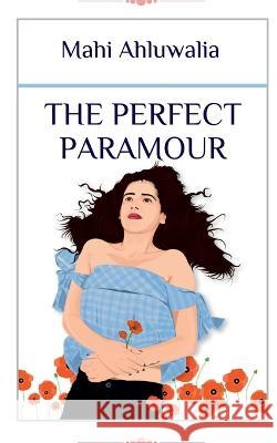 The Perfect Paramour Mahi Ahluwalia 9781685232627 Notion Press - książka