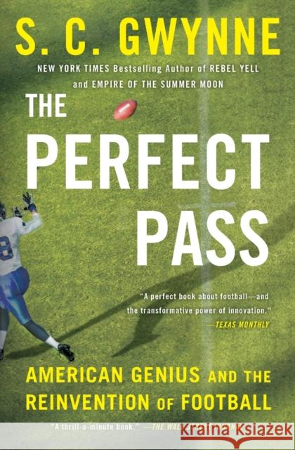 The Perfect Pass: American Genius and the Reinvention of Football S. C. Gwynne 9781501116209 Scribner Book Company - książka
