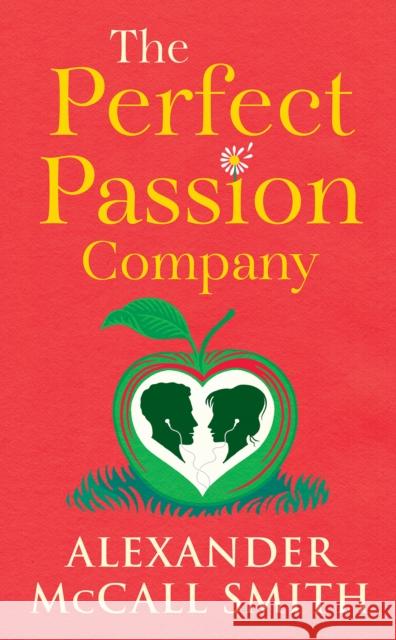 The Perfect Passion Company: A Perfect Passion Company Novel (#1) Alexander McCall Smith 9781846976902 Birlinn General - książka