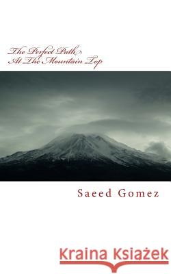 The Perfect Path: At The Mountain Top Gomez I., Saeed 9781493635443 Createspace - książka