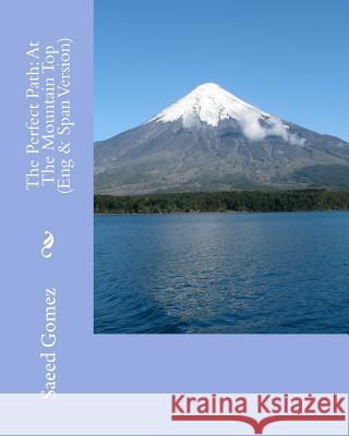 The Perfect Path: At The Mountain Top (Eng & Span Version) Gomez I., Saeed 9781530982837 Createspace Independent Publishing Platform - książka