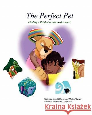 The Perfect Pet: Finding a pet that is dear to your heart Cantor, Michael 9780982390665 Wiggles Press - książka