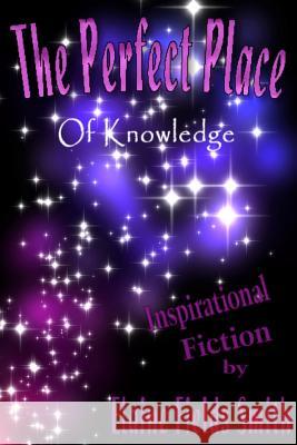 The Perfect Place: Of Knowledge Elaine Fields Smith 9781505204735 Createspace - książka