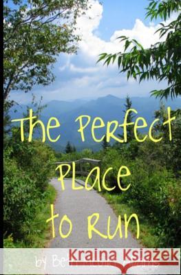 The Perfect Place to Run Beth McGirt Adams 9781453741900 Createspace - książka