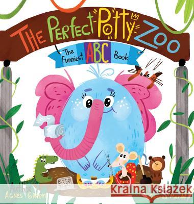 The Perfect Potty Zoo: The Funniest ABC Book Agnes Green Zhanna Mendel 9781532377945 April Tale Books - książka