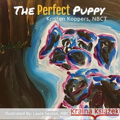 The Perfect Puppy Kristen Koppers Laura Sexton 9781970133721 Edumatch - książka