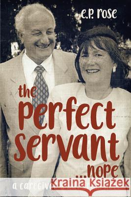 The Perfect Servant...Nope E. P. Rose 9780986118869 Studio on 41 - książka