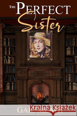 The Perfect Sister Gail Meath 9781707217687 Independently Published - książka