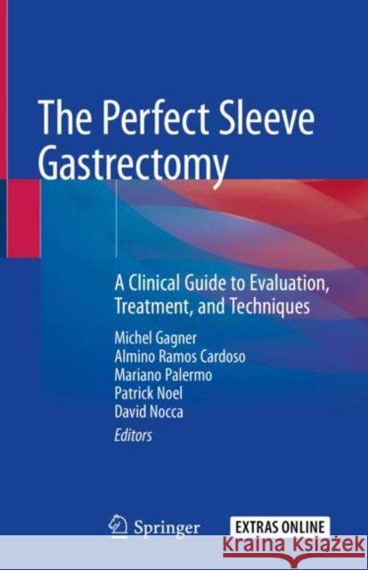 The Perfect Sleeve Gastrectomy: A Clinical Guide to Evaluation, Treatment, and Techniques Gagner, Michel 9783030289355 Springer - książka