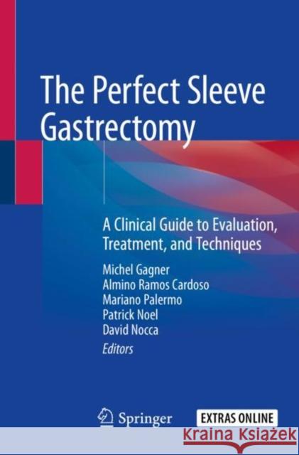 The Perfect Sleeve Gastrectomy: A Clinical Guide to Evaluation, Treatment, and Techniques Michel Gagner Almino Ramos Cardoso Mariano Palermo 9783030289386 Springer - książka