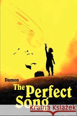 The Perfect Song Damon 9780595312740 iUniverse - książka