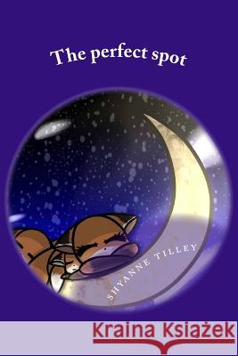 The perfect spot Tilley, Shyanne N. 9781500147426 Createspace - książka