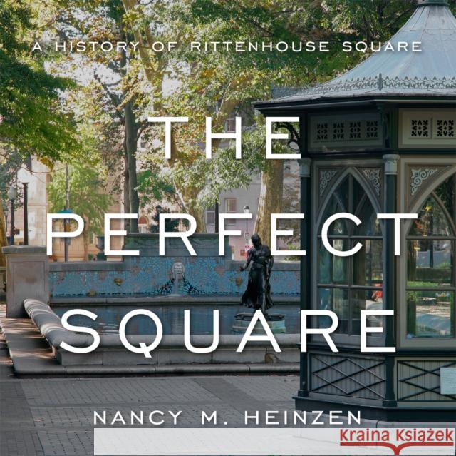 The Perfect Square: A History of Rittenhouse Square Heinzen, Nancy M. 9781592139880 Temple University Press - książka