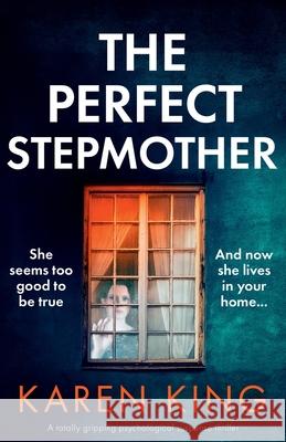 The Perfect Stepmother: A totally gripping psychological suspense thriller Karen King 9781800192782 Bookouture - książka