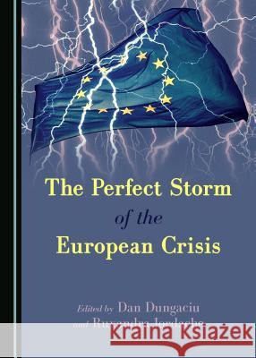 The Perfect Storm of the European Crisis Dan Dungaciu, Ruxandra Iordache 9781443895637 Cambridge Scholars Publishing (RJ) - książka