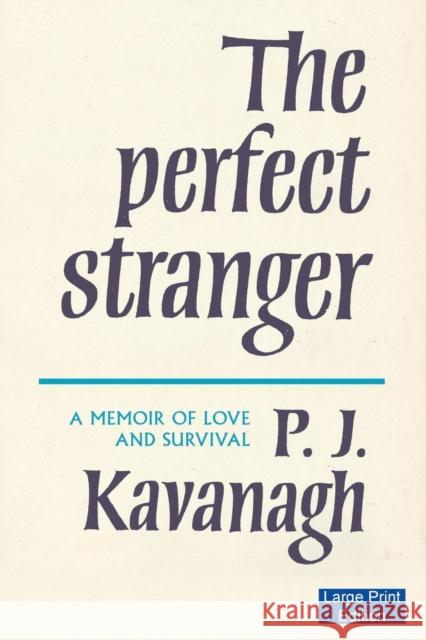 The Perfect Stranger: A Memoir of Love and Survival P. J. Kavanagh 9781871510607 Rooster Books Ltd - książka