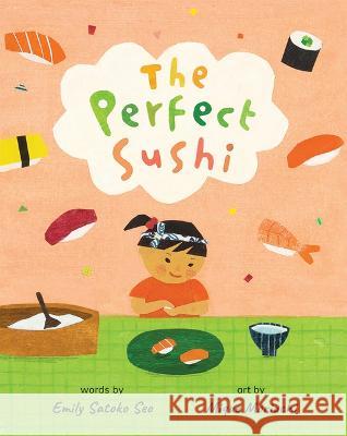 The Perfect Sushi Emily Satoko Seo Mique Moriuchi 9781646868377 Barefoot Books - książka