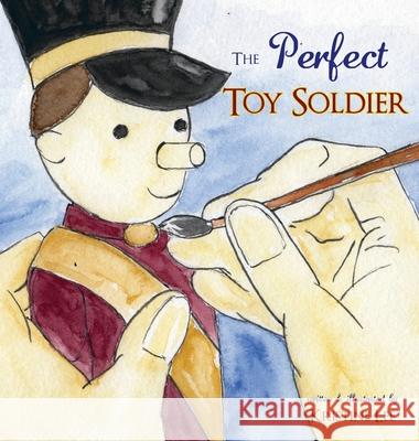 The Perfect Toy Soldier Kristine Lee 9781777174521 Kristine Lee - książka