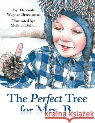 The Perfect Tree for Mrs. B. Deborah Wagner-Brenneman Melinda Bishoff 9781973637103 WestBow Press - książka