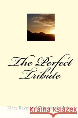 The Perfect Tribute Mary Raymond Shipman Andrews 9781449594442 Createspace Independent Publishing Platform - książka