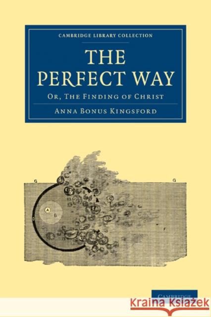 The Perfect Way: Or, the Finding of Christ Kingsford, Anna Bonus 9781108028110 Cambridge University Press - książka