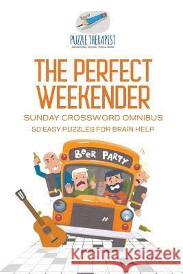 The Perfect Weekender Sunday Crossword Omnibus 50 Easy Puzzles for Brain Help Puzzle Therapist 9781541943810 Puzzle Therapist - książka