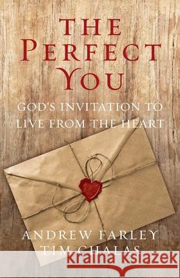 The Perfect You: God's Invitation to Live from the Heart Andrew Farley 9781684511273 Salem Books - książka