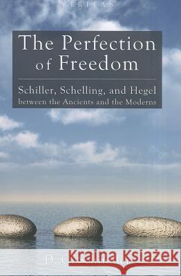 The Perfection of Freedom: Schiller, Schelling, and Hegel Between the Ancients and the Moderns Schindler, D. C. 9781620321829 Cascade Books - książka