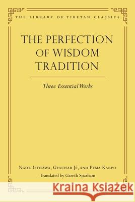 The Perfection of Wisdom Tradition: Three Essential Works Gareth Sparham 9780861714568 Wisdom Publications - książka