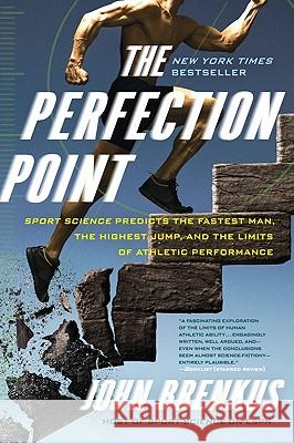 The Perfection Point: Sport Science Predicts the Fastest Man, the Highest Jump, and the Limits of Athletic Performance Brenkus, John 9780061845499 Harper Paperbacks - książka