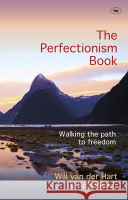 The Perfectionism Book: Walking The Path To Freedom Will Van der Hart and Rob Waller 9781783594016 Inter-Varsity Press - książka