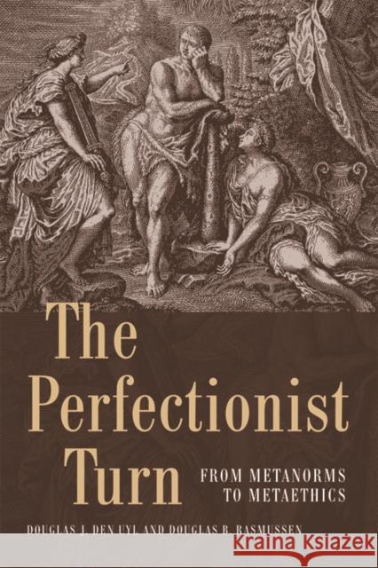 The Perfectionist Turn: From Metanorms to Metaethics Rasmussen, Douglas B. 9781474428439  - książka