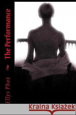 The Performance Ellys Phox 9781484975879 Createspace Independent Publishing Platform - książka