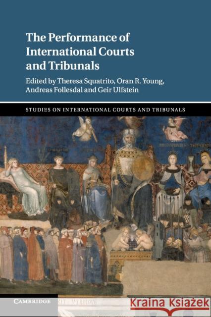 The Performance of International Courts and Tribunals Theresa Squatrito Oran R. Young Andreas Follesdal 9781108443159 Cambridge University Press - książka